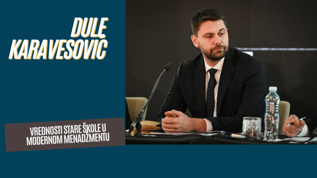 Dule Karavesović – Vrednosti stare škole u modernom menadžmentu