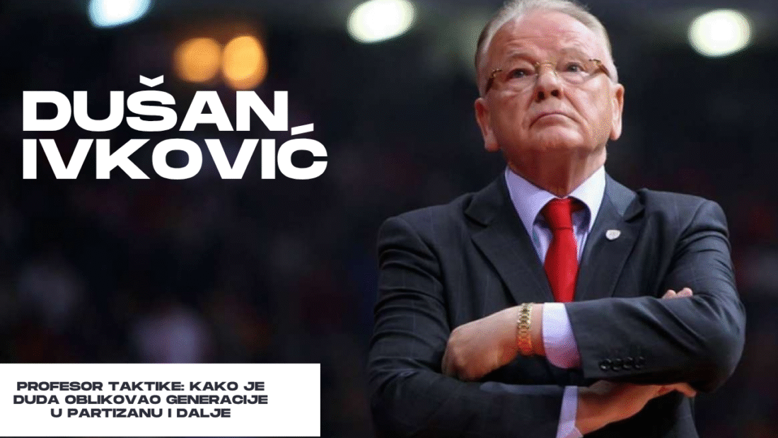Dušan Ivković – profesor taktike: Kako je Duda oblikovao generacije u Partizanu i dalje
