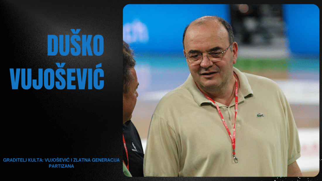 Duško Vujošević – Graditelj kulta: Vujošević i zlatna generacija Partizana