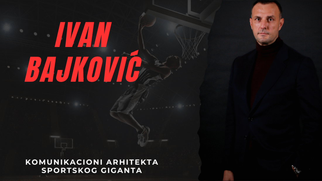 Ivan Bajković – komunikacioni arhitekta sportskog giganta