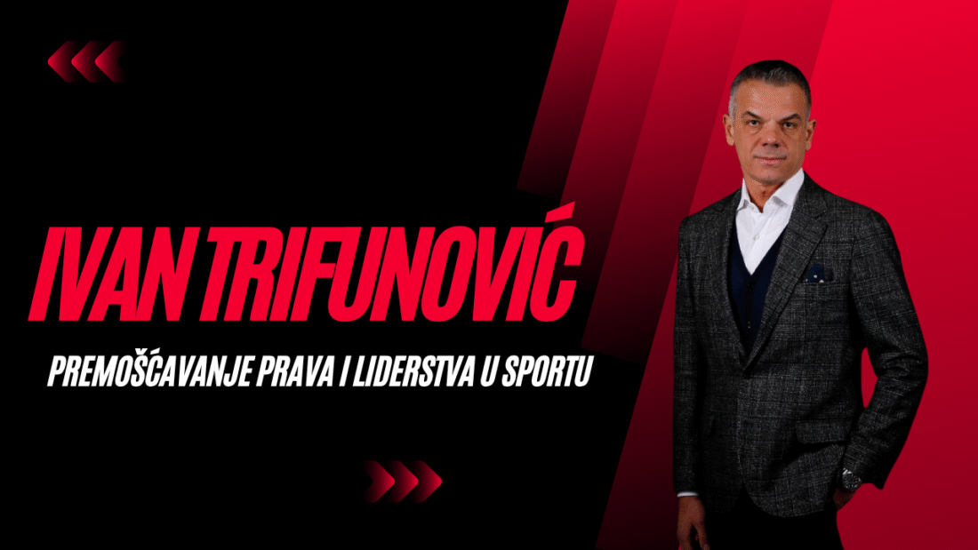 Ivan Trifunović – Premošćavanje prava i liderstva u sportu