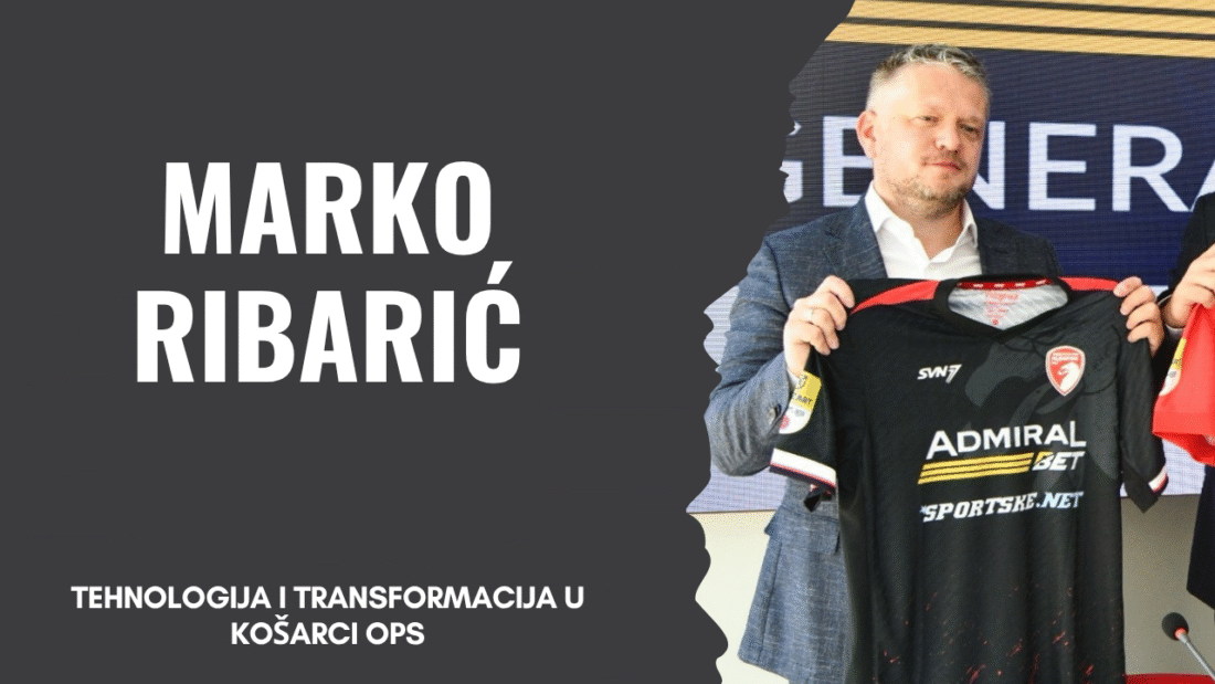 Marko Ribarić – Tehnologija i transformacija u košarci Ops