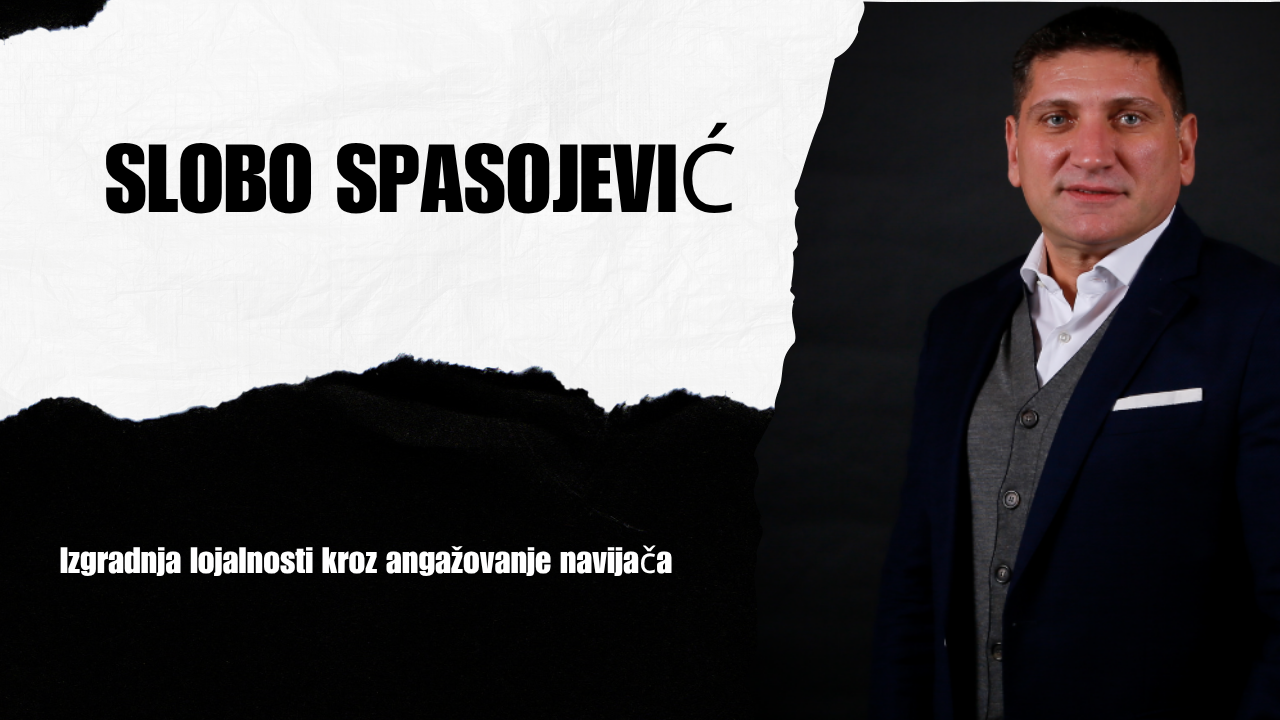 Slobo Spasojević – Izgradnja lojalnosti kroz angažovanje navijača